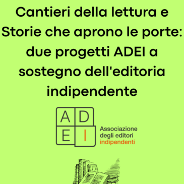 Cantieri della lettura e Storie che aprono le porte: due progetti ADEI a sostegno dell’editoria indipendente